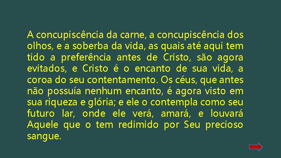 A concupiscência da carne, a concupiscência dos olhos, e a soberba da vida, as