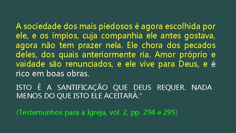 A sociedade dos mais piedosos é agora escolhida por ele, e os ímpios, cuja