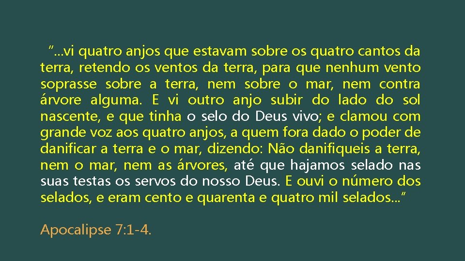 “. . . vi quatro anjos que estavam sobre os quatro cantos da terra,