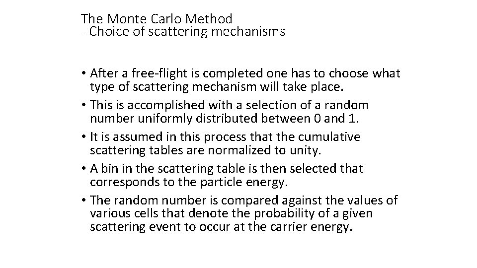 The Monte Carlo Method - Choice of scattering mechanisms • After a free-flight is