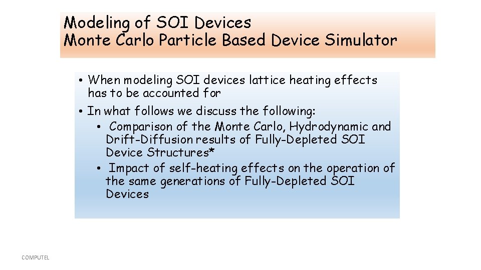 Modeling of SOI Devices Monte Carlo Particle Based Device Simulator • When modeling SOI