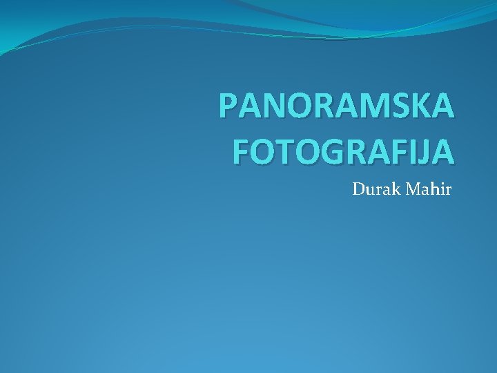 PANORAMSKA FOTOGRAFIJA Durak Mahir 