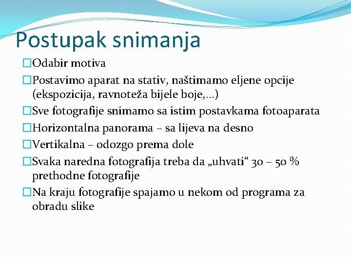 Postupak snimanja �Odabir motiva �Postavimo aparat na stativ, naštimamo eljene opcije (ekspozicija, ravnoteža bijele