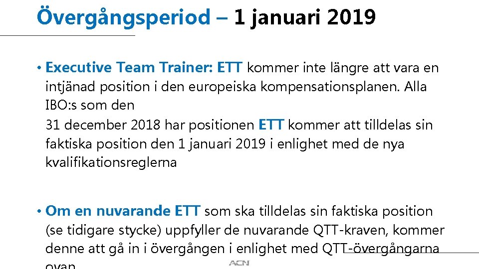 Övergångsperiod – 1 januari 2019 • Executive Team Trainer: ETT kommer inte längre att