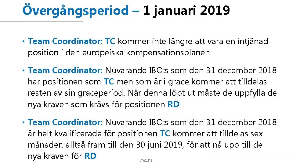 Övergångsperiod – 1 januari 2019 • Team Coordinator: TC kommer inte längre att vara