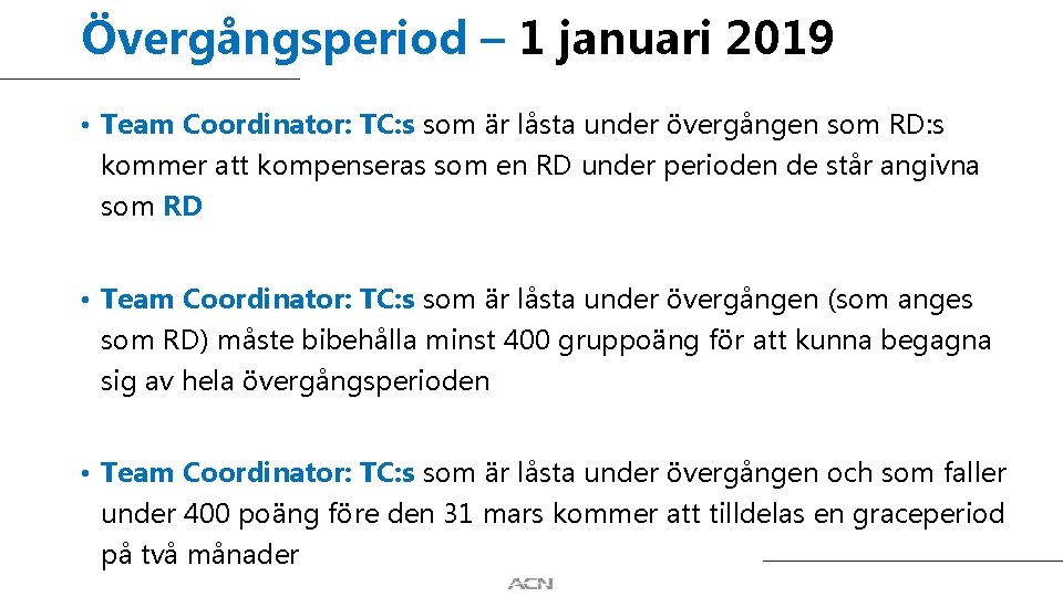 Övergångsperiod – 1 januari 2019 • Team Coordinator: TC: s som är låsta under