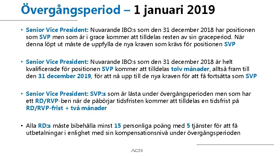 Övergångsperiod – 1 januari 2019 • Senior Vice President: Nuvarande IBO: s som den