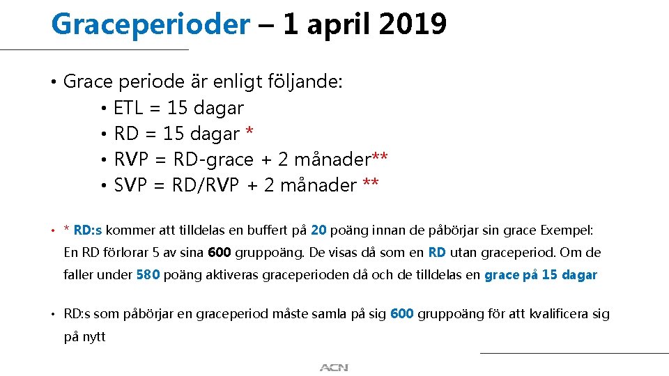 Graceperioder – 1 april 2019 • Grace periode är enligt följande: • ETL =