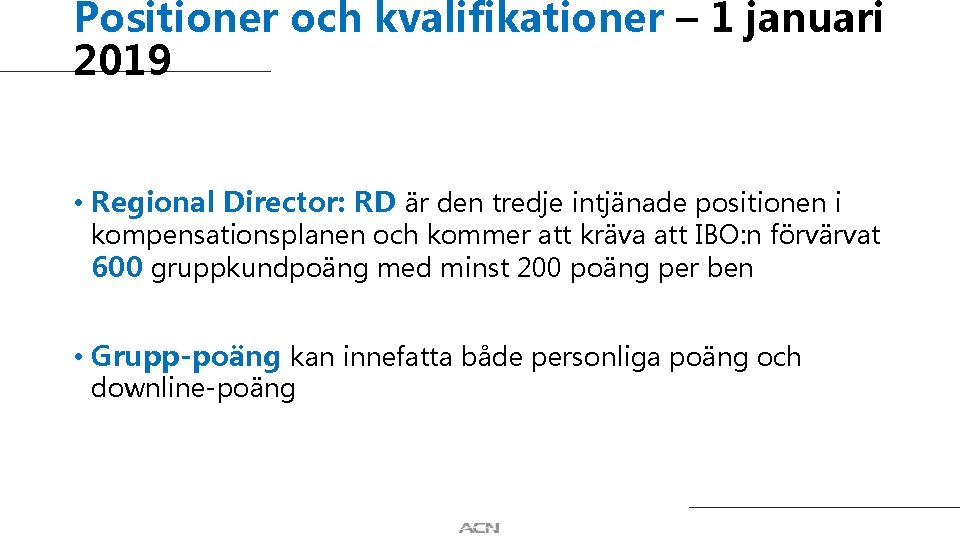 Positioner och kvalifikationer – 1 januari 2019 • Regional Director: RD är den tredje