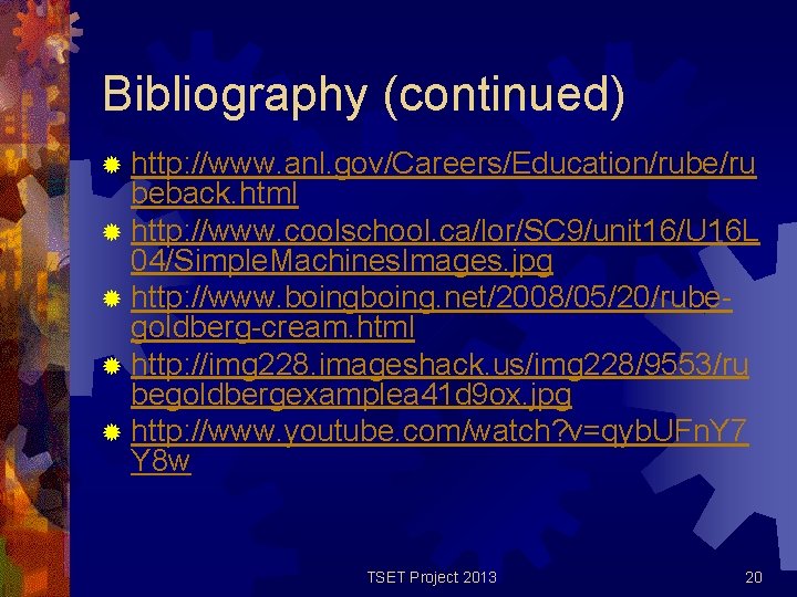 Bibliography (continued) ® http: //www. anl. gov/Careers/Education/rube/ru beback. html ® http: //www. coolschool. ca/lor/SC Bibliography (continued) ® http: //www. anl. gov/Careers/Education/rube/ru beback. html ® http: //www. coolschool. ca/lor/SC
