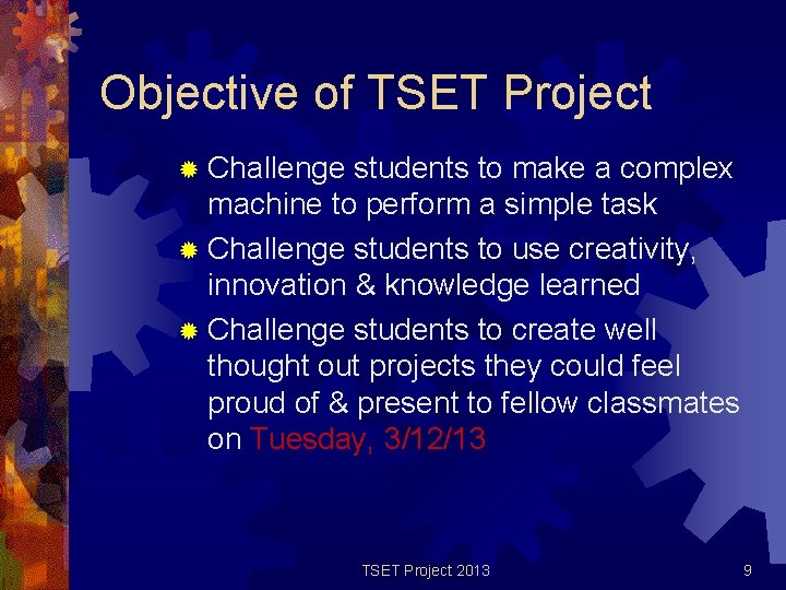 Objective of TSET Project ® Challenge students to make a complex machine to perform Objective of TSET Project ® Challenge students to make a complex machine to perform