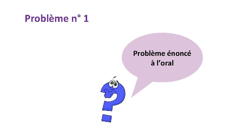 Problème n° 1 Problème énoncé à l’oral 