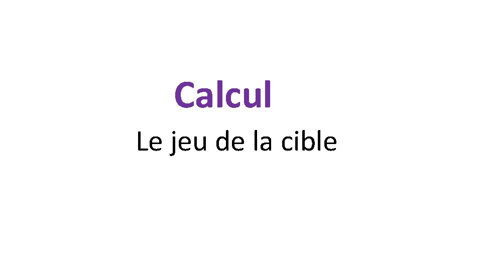Calcul Le jeu de la cible 