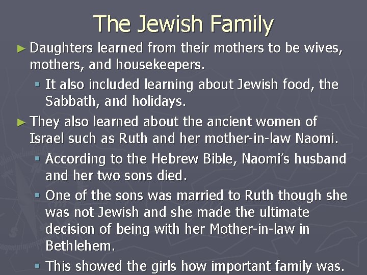 The Jewish Family ► Daughters learned from their mothers to be wives, mothers, and