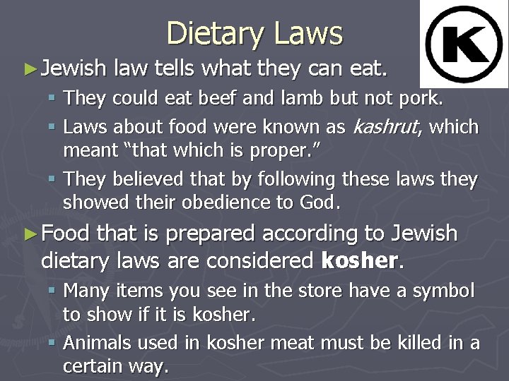 Dietary Laws ► Jewish law tells what they can eat. § They could eat