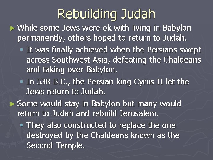 Rebuilding Judah ► While some Jews were ok with living in Babylon permanently, others