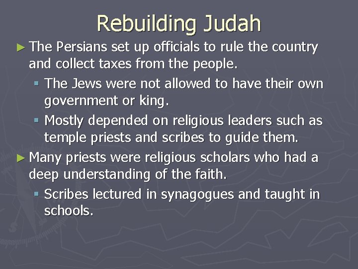 Rebuilding Judah ► The Persians set up officials to rule the country and collect