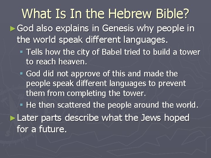 What Is In the Hebrew Bible? ► God also explains in Genesis why people