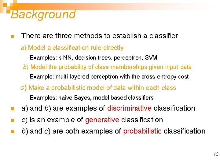 Background n There are three methods to establish a classifier a) Model a classification