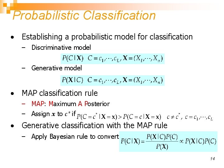 Probabilistic Classification • Establishing a probabilistic model for classification – Discriminative model – Generative