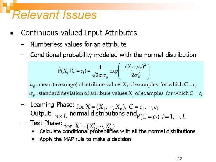 Relevant Issues • Continuous-valued Input Attributes – Numberless values for an attribute – Conditional