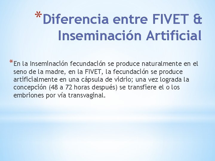 *Diferencia entre FIVET & Inseminación Artificial *En la Inseminación fecundación se produce naturalmente en