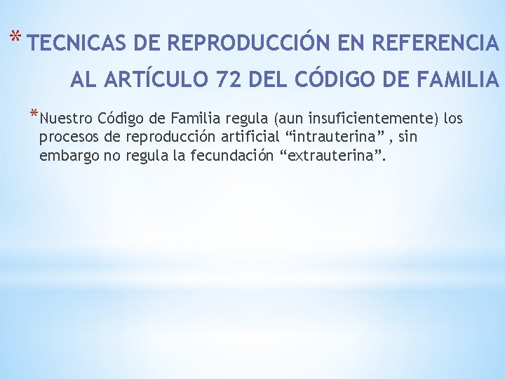 * TECNICAS DE REPRODUCCIÓN EN REFERENCIA AL ARTÍCULO 72 DEL CÓDIGO DE FAMILIA *Nuestro