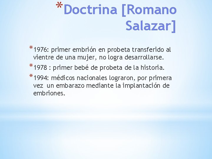 *Doctrina [Romano Salazar] *1976: primer embrión en probeta transferido al vientre de una mujer,