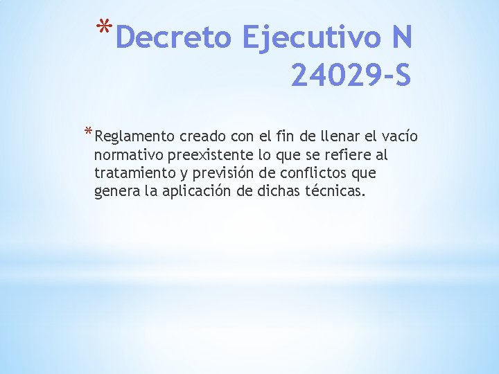 *Decreto Ejecutivo N 24029 -S *Reglamento creado con el fin de llenar el vacío