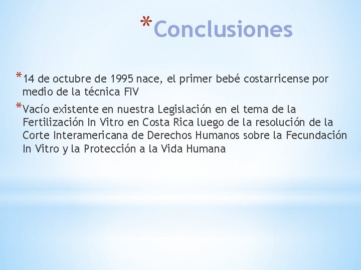 *Conclusiones *14 de octubre de 1995 nace, el primer bebé costarricense por medio de