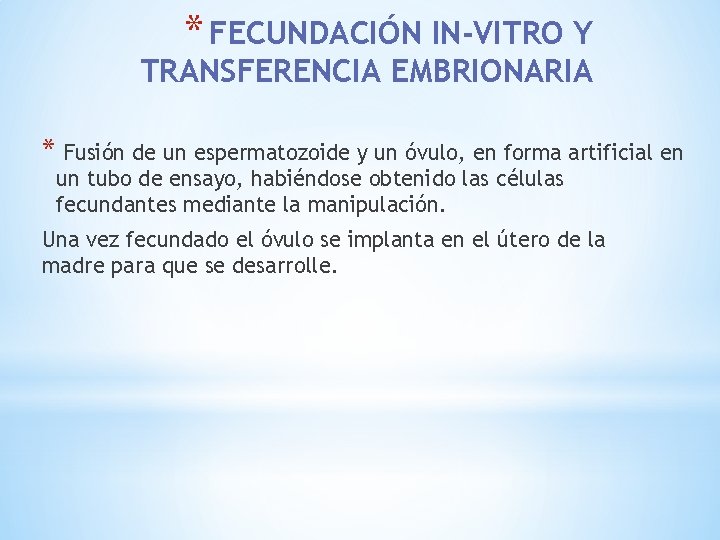 * FECUNDACIÓN IN-VITRO Y TRANSFERENCIA EMBRIONARIA * Fusión de un espermatozoide y un óvulo,