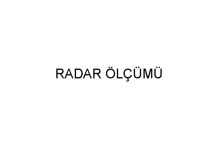 RADAR ÖLÇÜMÜ 