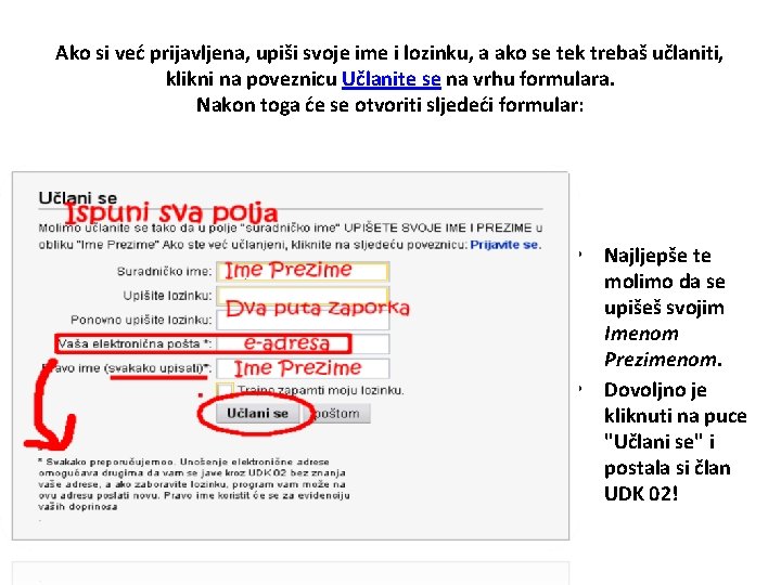 Ako si već prijavljena, upiši svoje ime i lozinku, a ako se tek trebaš