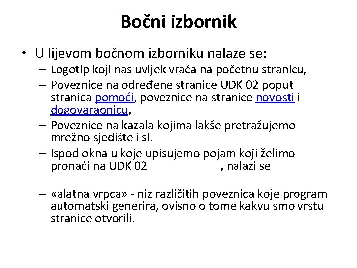 Bočni izbornik • U lijevom bočnom izborniku nalaze se: – Logotip koji nas uvijek