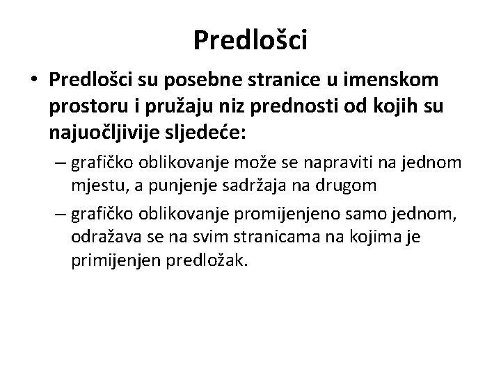 Predlošci • Predlošci su posebne stranice u imenskom prostoru i pružaju niz prednosti od