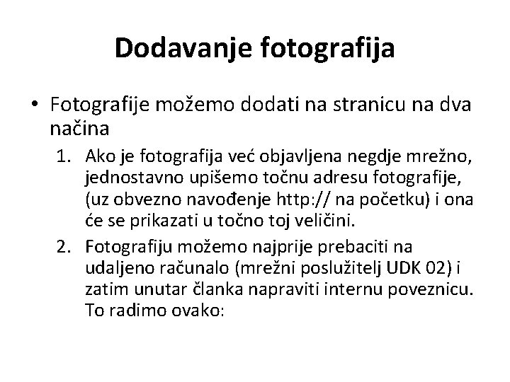 Dodavanje fotografija • Fotografije možemo dodati na stranicu na dva načina 1. Ako je