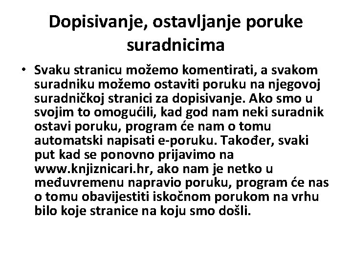 Dopisivanje, ostavljanje poruke suradnicima • Svaku stranicu možemo komentirati, a svakom suradniku možemo ostaviti