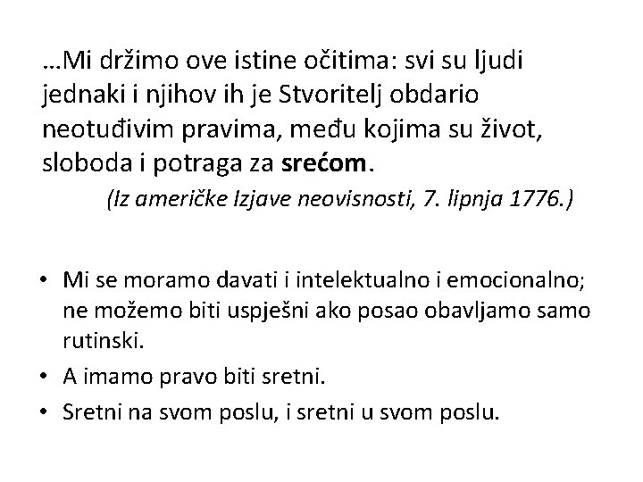 …Mi držimo ove istine očitima: svi su ljudi jednaki i njihov ih je Stvoritelj