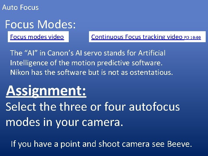 Auto Focus Modes: Focus modes video Continuous Focus tracking video PD 10: 00 The