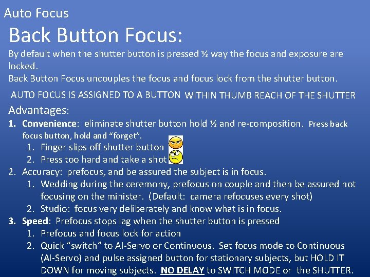 Auto Focus Back Button Focus: By default when the shutter button is pressed ½