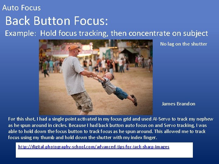 Auto Focus Back Button Focus: Example: Hold focus tracking, then concentrate on subject No