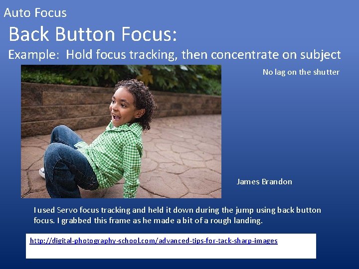 Auto Focus Back Button Focus: Example: Hold focus tracking, then concentrate on subject No