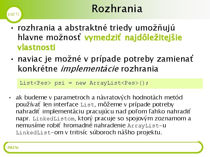 paz 1 c Rozhrania • rozhrania a abstraktné triedy umožňujú hlavne možnosť vymedziť najdôležitejšie