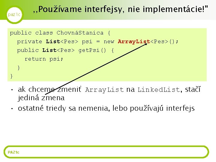 paz 1 c , , Používame interfejsy, nie implementácie!" public class ChovnáStanica { private