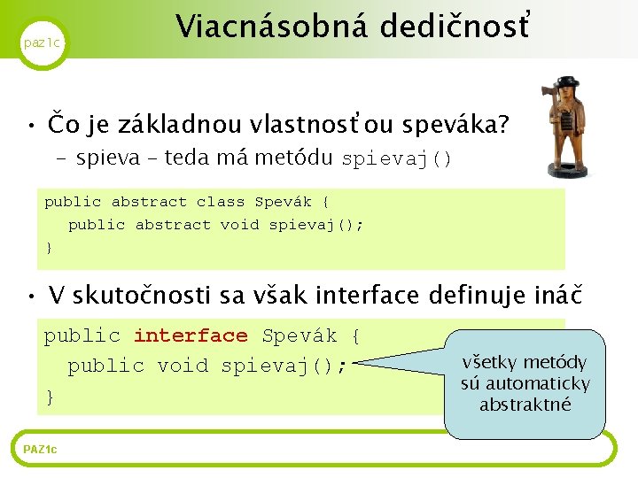 paz 1 c Viacnásobná dedičnosť • Čo je základnou vlastnosťou speváka? – spieva –