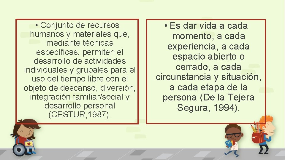  • Conjunto de recursos humanos y materiales que, mediante técnicas específicas, permiten el