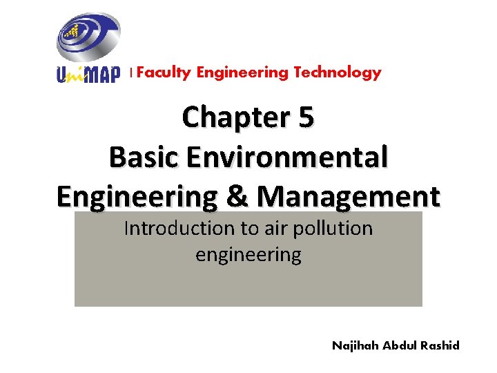 | Faculty Engineering Technology Chapter 5 Basic Environmental Engineering & Management Introduction to air