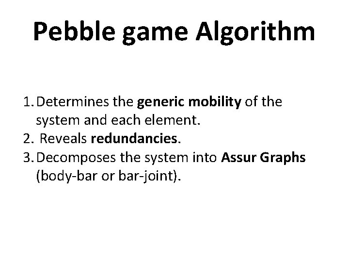  Pebble game Algorithm 1. Determines the generic mobility of the system and each