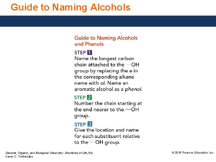 Guide to Naming Alcohols General, Organic, and Biological Chemistry: Structures of Life, 5/e Karen