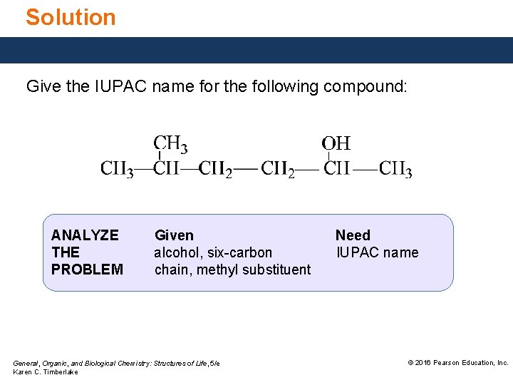 Solution Give the IUPAC name for the following compound: ANALYZE THE PROBLEM Given alcohol,